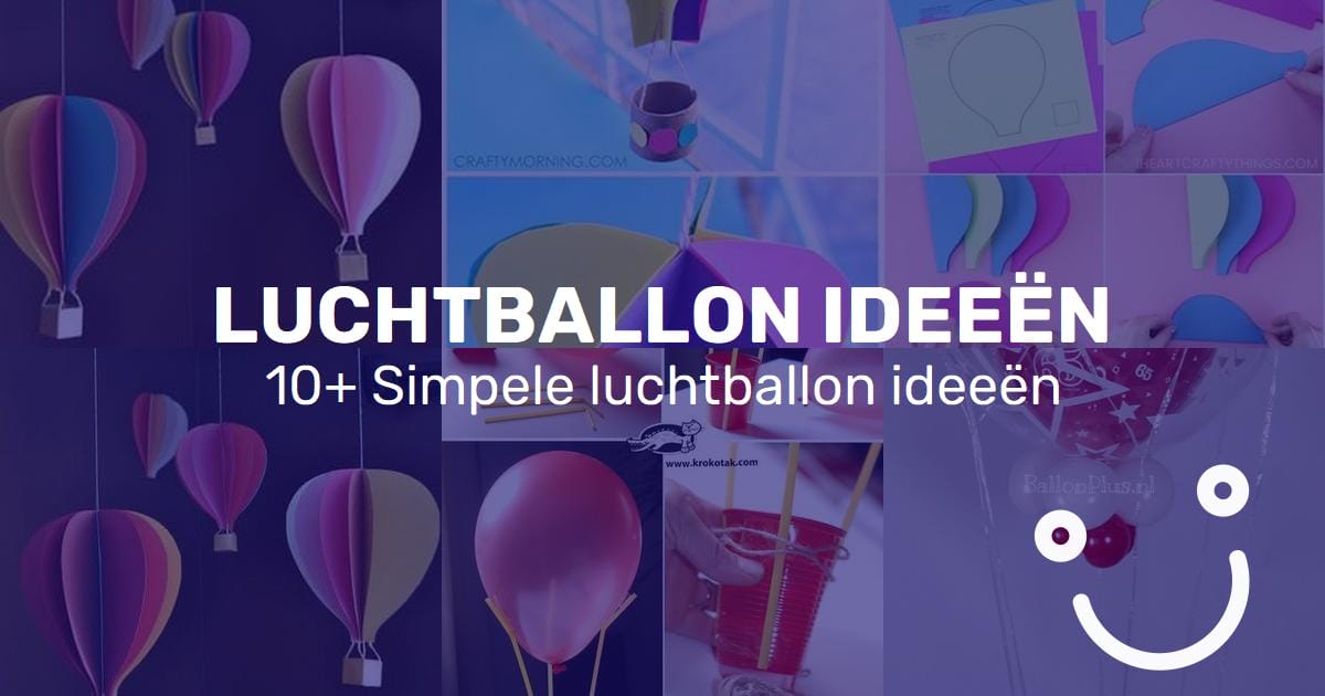 kin Gemarkeerd Onzorgvuldigheid Luchtballon Knutselen: Meer dan 10 ideeën